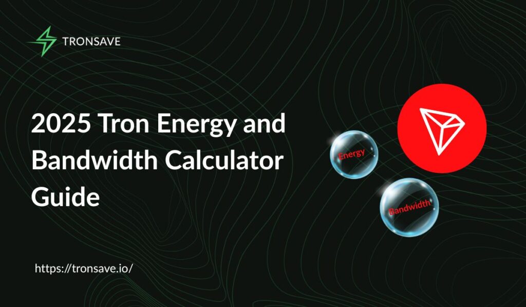 2025 Tron Energy and Bandwidth Calculator Guide 2025 Tron Energy and Bandwidth Calculator Guide