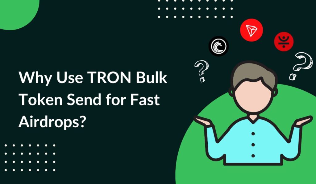 Why Use TRON Bulk Token Send for Fast Airdrops? Why Use TRON Bulk Token Send for Fast Airdrops?