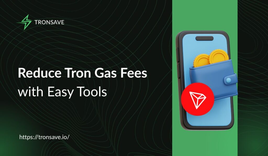 Reduce Tron Gas Fees with Easy Tools Reduce Tron Gas Fees with Easy Tools