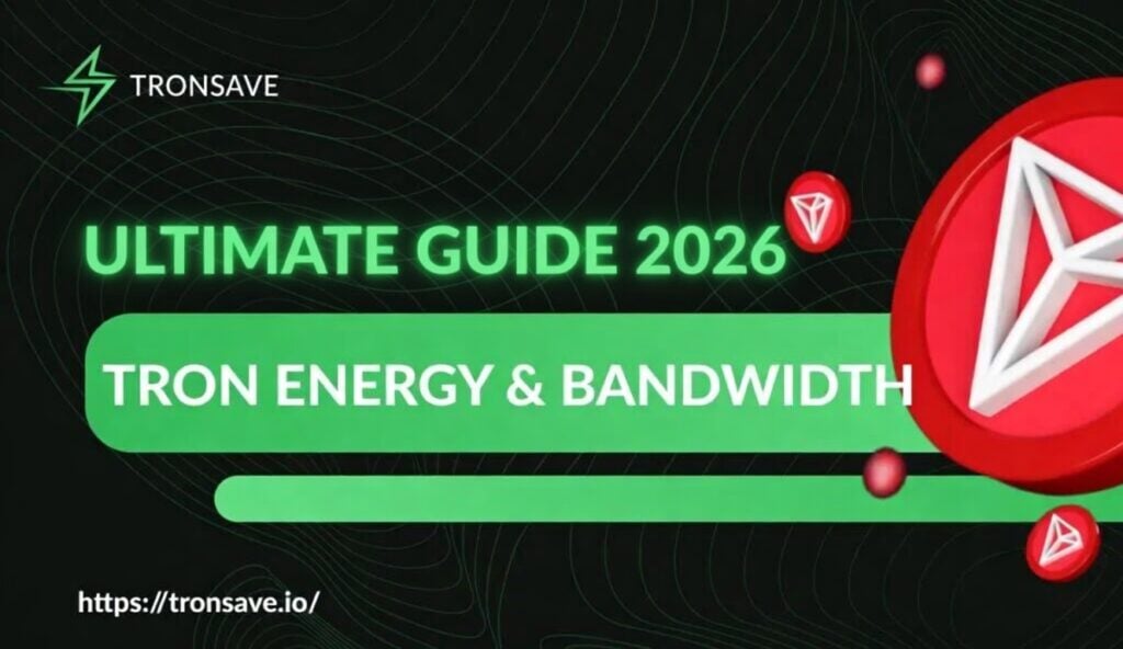 Tron Energy and Bandwidth Ultimate Guide 2026