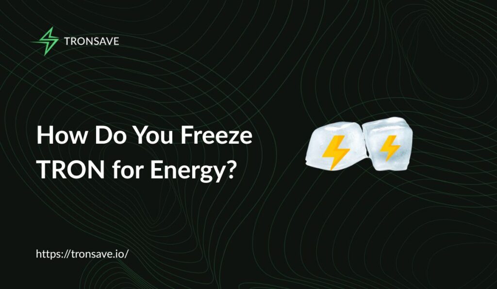 How Do You Freeze TRON for Energy? How Do You Freeze TRON for Energy?