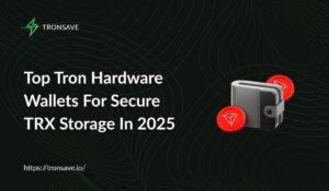 Top Tron Hardware Wallets For Secure TRX Storage In 2025