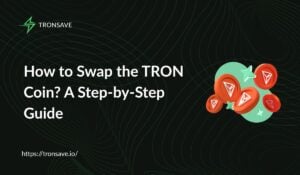 How to Swap the TRON Coin? A Step-by-Step Guide