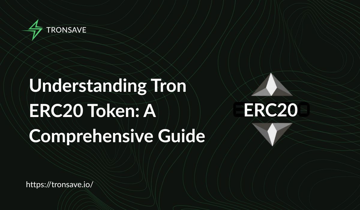 ​​Understanding Tron ERC20 Token: A Comprehensive Guide - Tronsave Blog |  TRON Energy and Bandwidth Explained: Complete Guide 2025