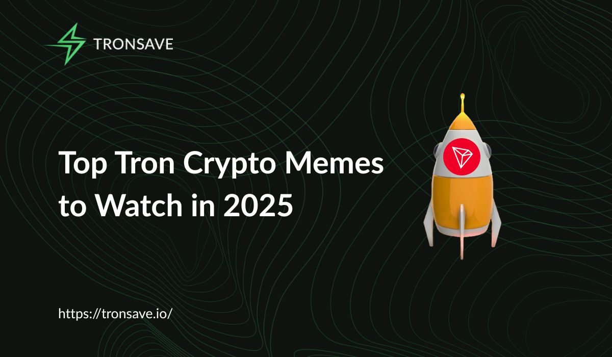 Top Tron Crypto Memes to Watch in 2025 - Tronsave Blog | TRON Energy and  Bandwidth Explained: Complete Guide 2025
