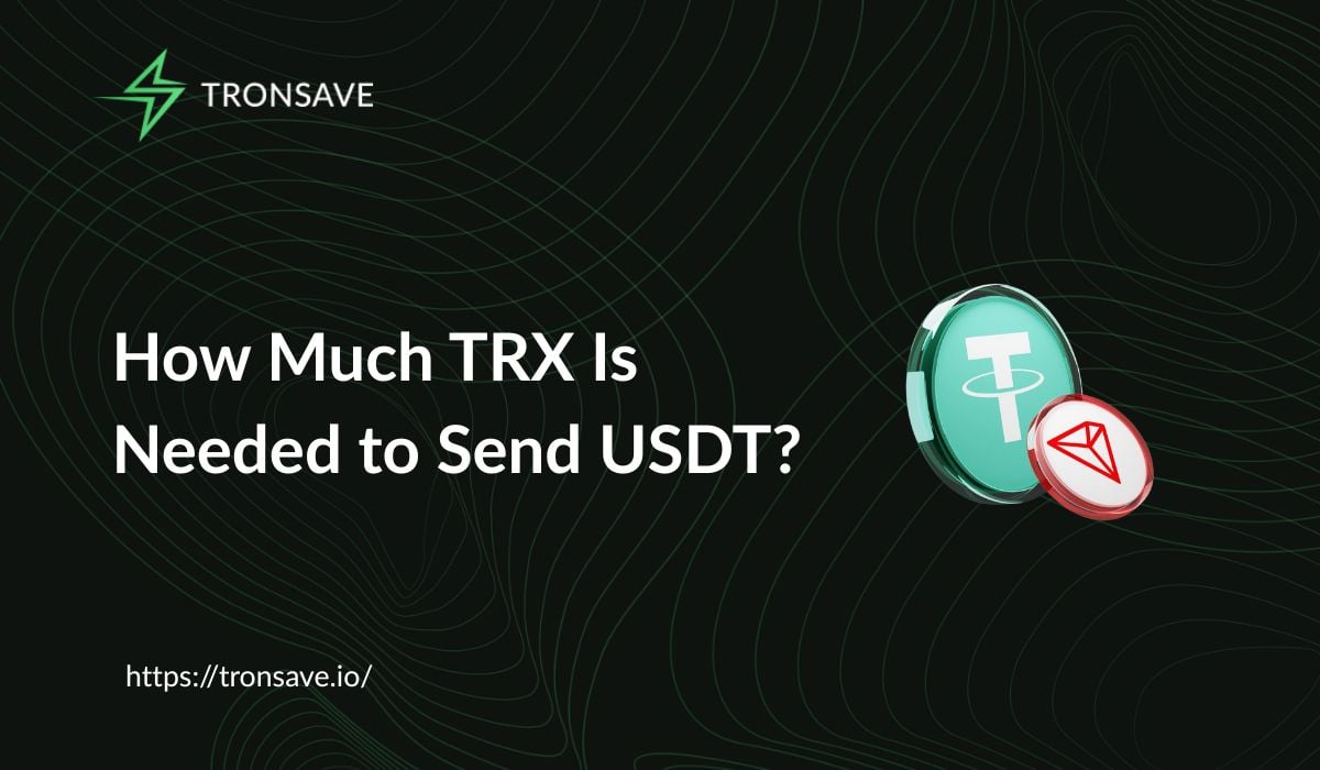 How Much TRX Is Needed to Send USDT? - Tronsave Blog | TRON Energy and  Bandwidth Explained: Complete Guide 2025