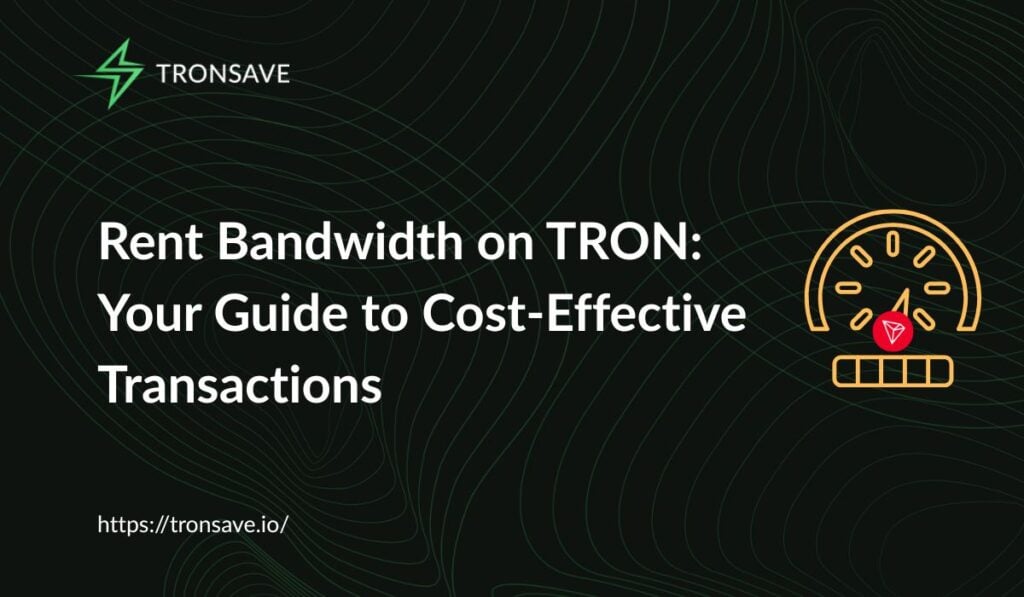 Rent Bandwidth on TRON: Your Guide to Cost-Effective Transactions