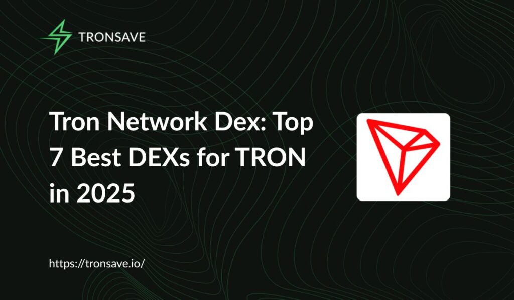 Tron Network Dex: Top 7 Best DEXs for TRON in 2025