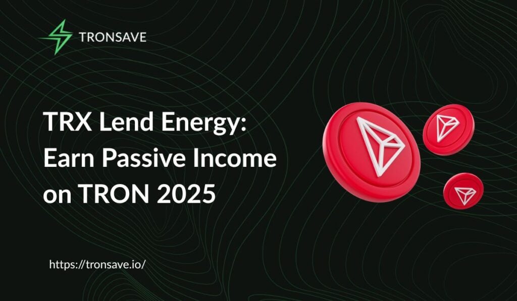 TRX Lend Energy: Earn Passive Income on TRON 2025 TRX Lend Energy: Earn Passive Income on TRON 2025