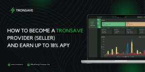 How to Become a Tronsave Provider (Seller) and Earn Up to 18% APY