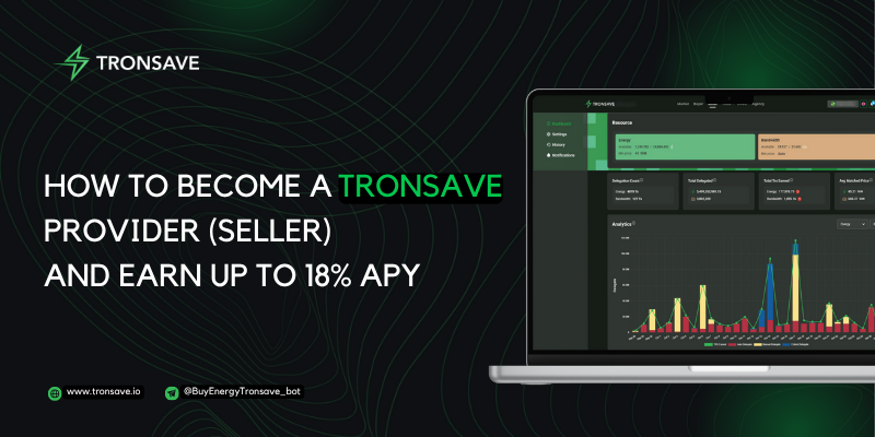 How to Become a Tronsave Provider (Seller) and Earn Up to 18% APY
