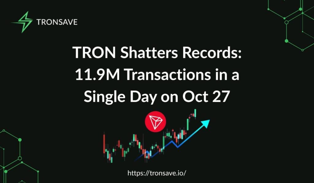 TRON Shatters Records: 11.9M Transactions in a Single Day on October 27