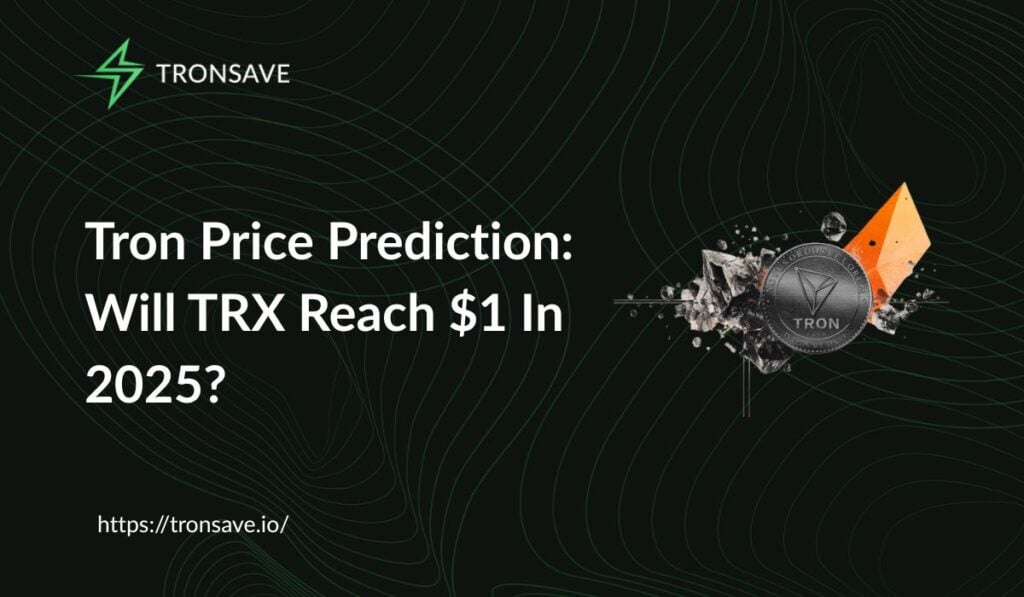 Tron Price Prediction: Will TRX Reach $1 In 2025? Tron Price Prediction: Will TRX Reach $1 In 2025?