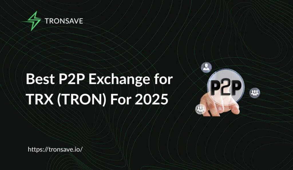 Best P2P Exchange for TRX (TRON) For 2025