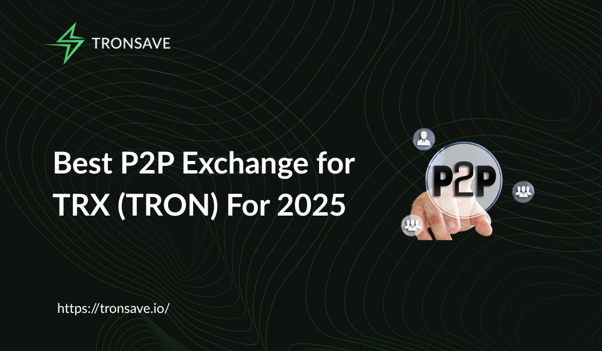 Best P2P Exchange for TRX (TRON) For 2025 - Tronsave Blog | TRON Energy and  Bandwidth Explained: Complete Guide 2025