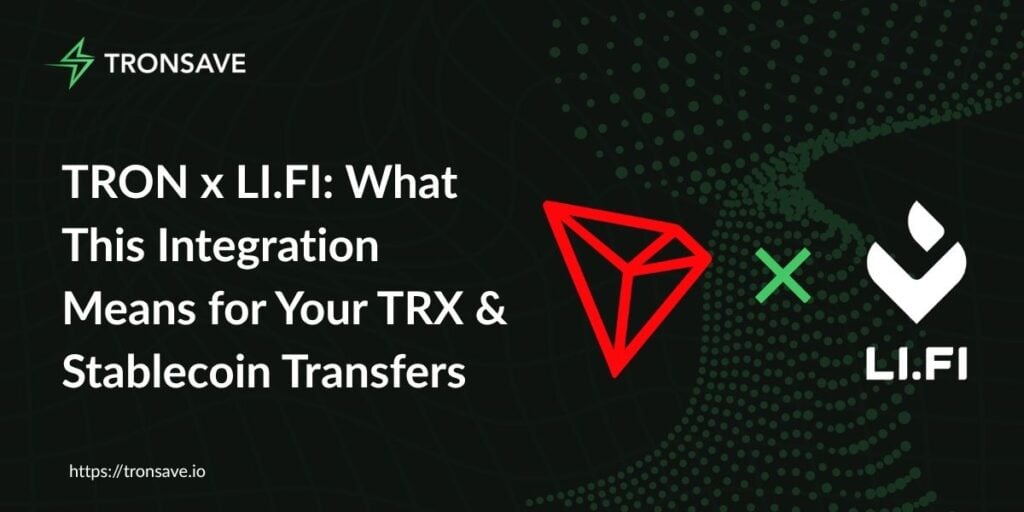 TRON x LI.FI: What This Integration Means for Your TRX & Stablecoin Transfers