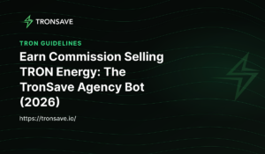 Earn Commission Selling TRON Energy: The TronSave Agency Bot (2026)
