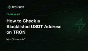 How to Check a Blacklisted USDT Address on TRON