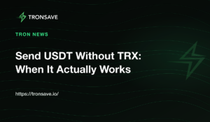 Send USDT Without TRX: When It Actually Works
