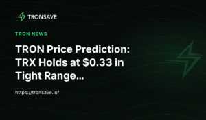 TRON Price Prediction: TRX Holds at $0.33 in Tight Range…