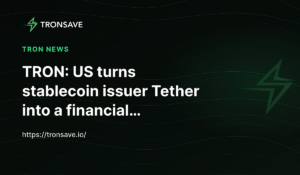 TRON: US turns stablecoin issuer Tether into a financial…