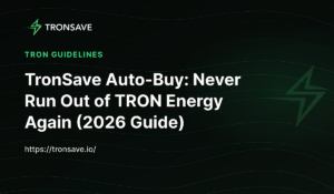 TronSave Auto-Buy: Never Run Out of TRON Energy Again (2026 Guide)