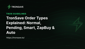 TronSave Order Types Explained: Normal, Pending, Smart, ZapBuy & Auto-Buy (2026)