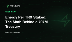 Energy Per TRX Staked: The Math Behind a 707M Treasury