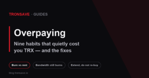 Common habits that quietly increase the cost of renting TRON energy